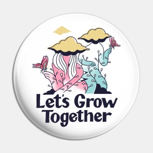 Grow Together Pin