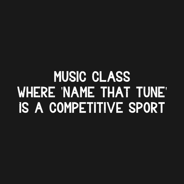 Music class Where 'name that tune' is a competitive sport by trendynoize