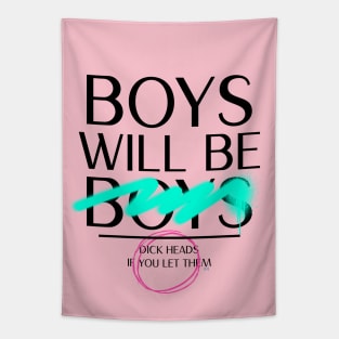 Boys Will Be Boys - or Dick Heads if you let them. Smile! Tapestry