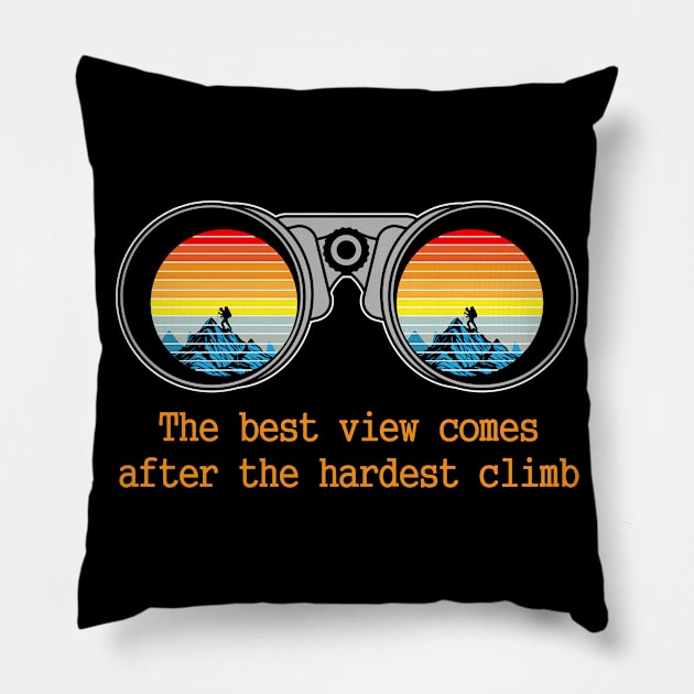the best view comes after the hardest climb hiking shirt Pillow by vpdesigns