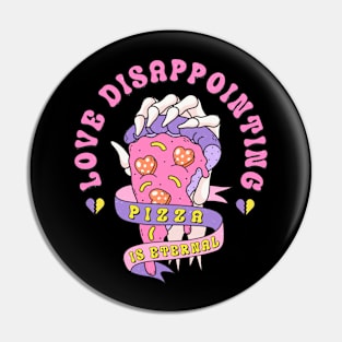 Love Disappointing Pizza Is Eternal Pizza Lover Love Sucks Pin