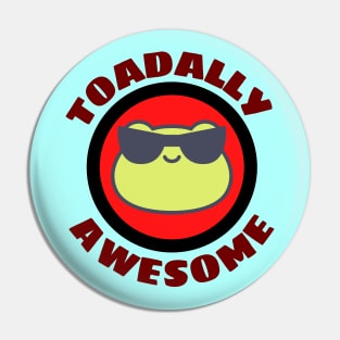 Toadally Awesome - Cute Frog Pun Pin