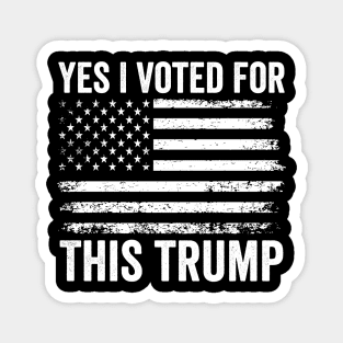Yes, I Voted - for - This – Funny - Trump - Political - Design Magnet