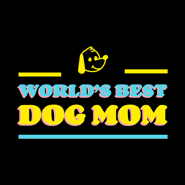 World's Best Dog Mom | Cute, Funny Sayings | Clothing | Apparel by Wag Wear