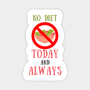 No diet today and always Magnet