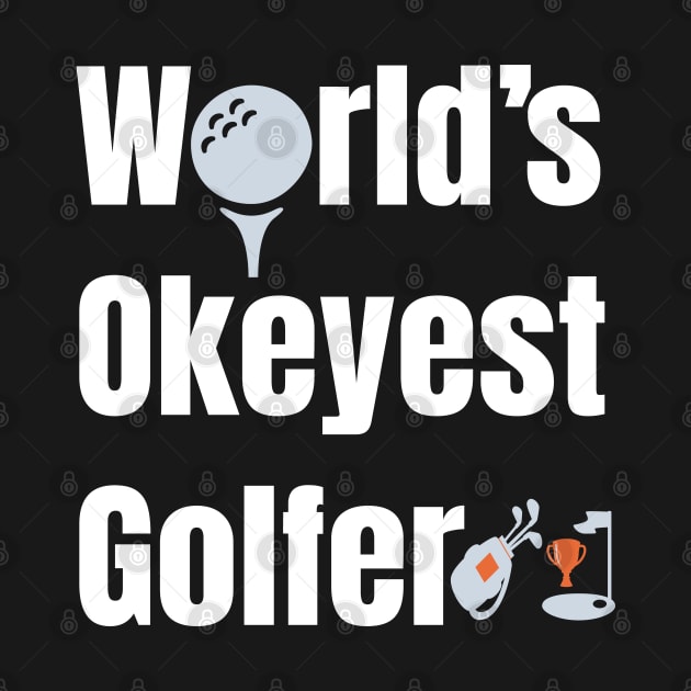 Worlds Okayest Golfer  Funny Golfing gift by bakmed