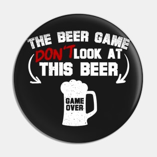 The Beer Game Don't Look At This Beer Pin