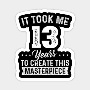 It Took Me 13 Years Masterpiece 13Th 13 Magnet