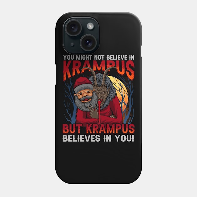 You Might Not Believe In Krampus But Krampus Believes In You Phone Case by SpacemanTees