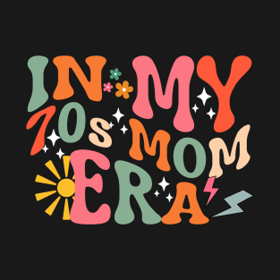 In My 70s Mom Era T-Shirt