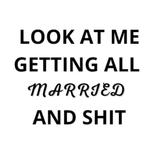 Look At Me I'm Getting Married and Shit Shirt, Marriage Tshirt, Couple Tshirt, Matching Bachelorette Party T-Shirt, Wedding Gift, Cute Tee T-Shirt