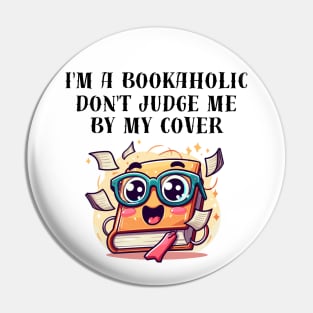 I'm a bookaholic. Don't judge me by my cover! - black pattern Pin