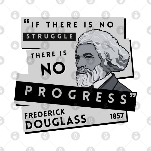 Quote: Frederick Douglass - "If there is no struggle, there is no progress." by History Tees