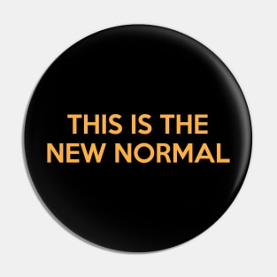 This Is The New Normal Pin