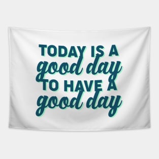 Good Day to Have a Good Day Tapestry