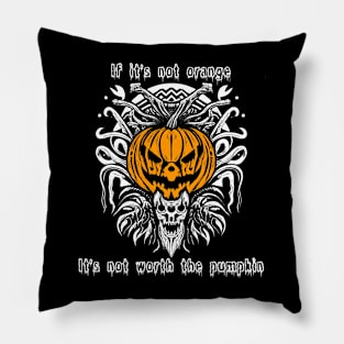 If It's Not Orange Pumpkin Pillow