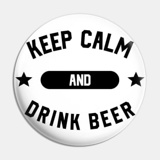 Keep Calm And Drink Beer Pin