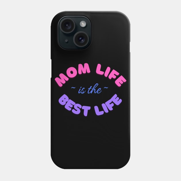 Mom Life is the Best Life! Phone Case by EmmyJ