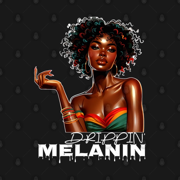 Drippin Melanin Afrocentric by Merchweaver