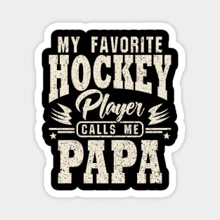 Papa My Favorite Hockey Player Calls Me Magnet