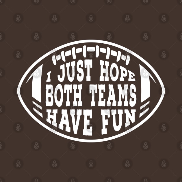 Funny I Just Hope Both Teams Have Fun at the Sport Match Football Graphic by ChattanoogaTshirt