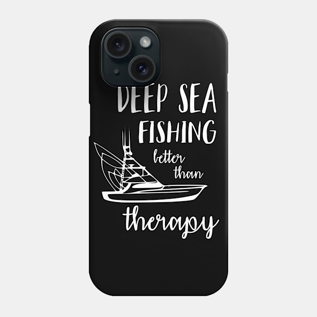 Deep Sea Fishing Better Than Therapy Phone Case by Love2Dance