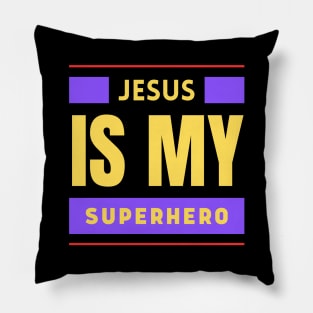 Jesus Is My Superhero | Christian Saying Pillow