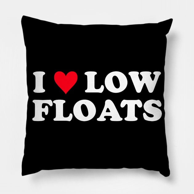 I Heart Low Floats Pillow by teecloud