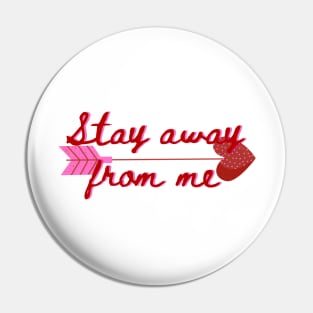 Stay away from me Cupid arrow anti Valentine’s Day Pin