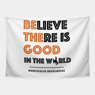 Believe There Is Good In the World (Hidden Buckaroo) Tapestry