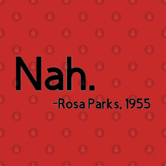 Nah. Rosa Parks, 1955 by Upscale Queen