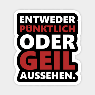 Entweder pünktlich oder geil aussehen Magnet