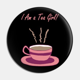 I Am a Tea Girl Pin