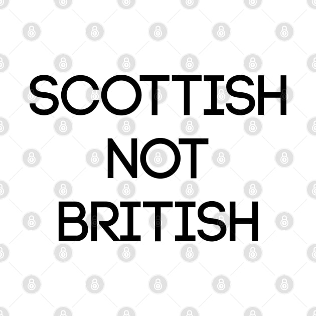 SCOTTISH NOT BRITISH, Pro Scottish Independence Slogan by MacPean