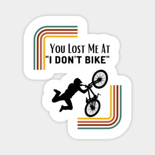 You Lost Me At I Don't Bike Funny Mountbiking Quote Magnet