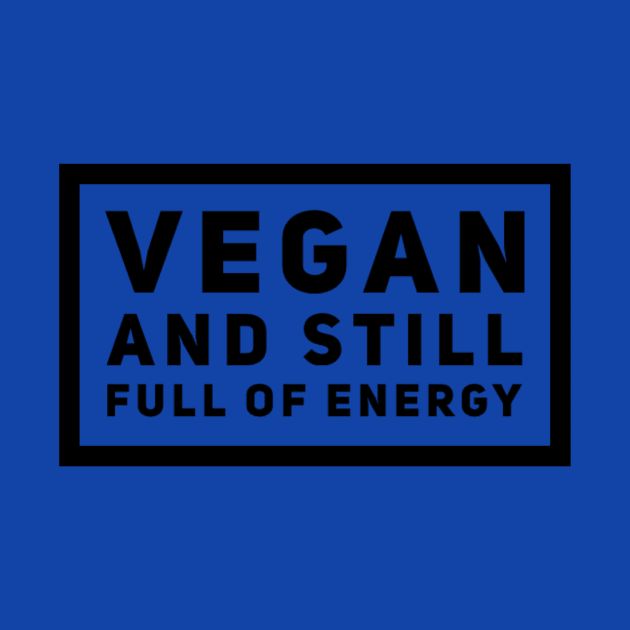 Vegan And Still Full Of Energy by veegue-vegan-clothing