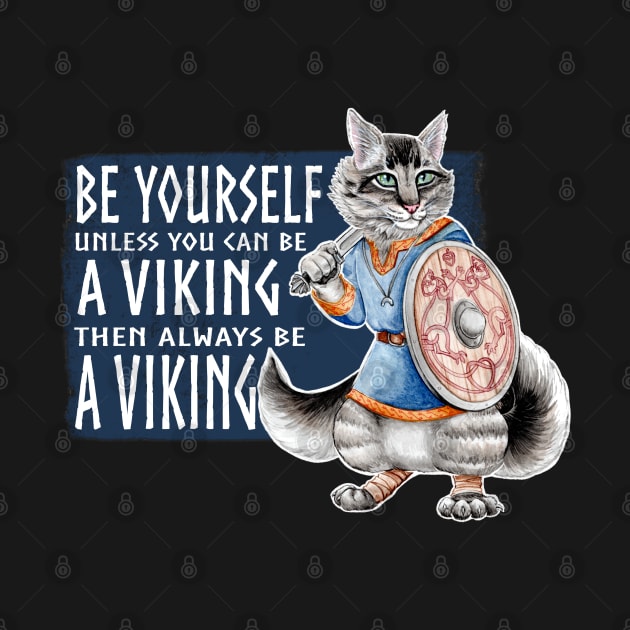 Be Yourself. Unless you can be a Viking. Like Freyar! by Artwork by Jayde Hilliard