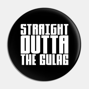 Straight Outta The Gulag Pin