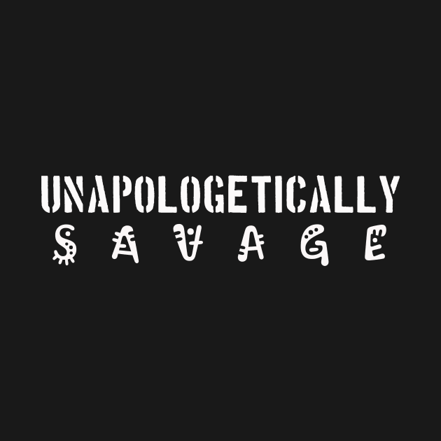 Unapologetically Savage by Meta Paradigm