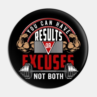 You Can Have Results Or Excuses Not Both | Motivational & Inspirational | Gift or Present for Gym Lovers Pin