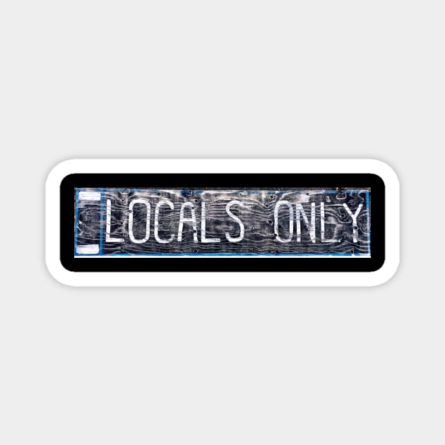 Locals Only Magnet by LocalsOnly