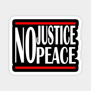 No justice no peace 2020 no racist police Magnet