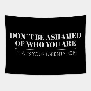 Dont be ashamed of who you are Gay LGBT Geschenk Tapestry