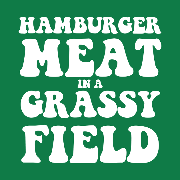 Hamburger Meat In A Grassy Field by bearclawbillie