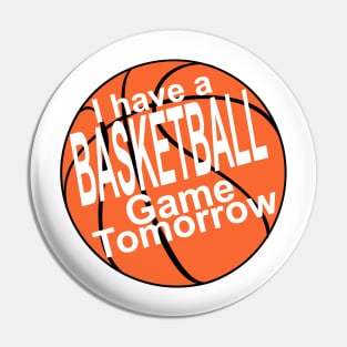 I have a basketball game tomorrow! Pin