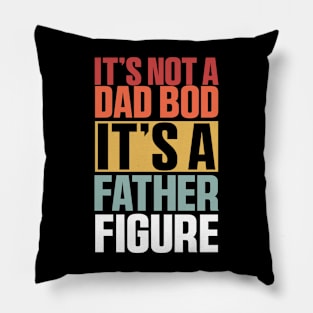 It's Not A Dad Bod It's A Father Figure Shirt, Funny Retro Vintage Pillow