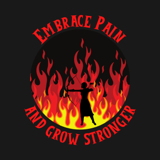 Embrace Pain And Grow Stronger T-Shirt