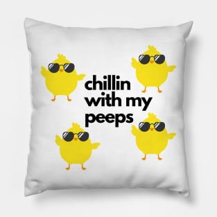 Chillin With My Peeps Pillow