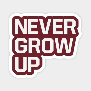 Never Grow Up Magnet