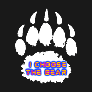 I Choose The Bear T-Shirt